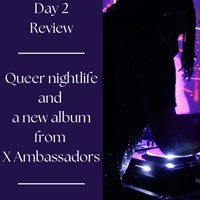 Pygmalion Day 2 | Queer nightlife and a new album from X Ambassadors