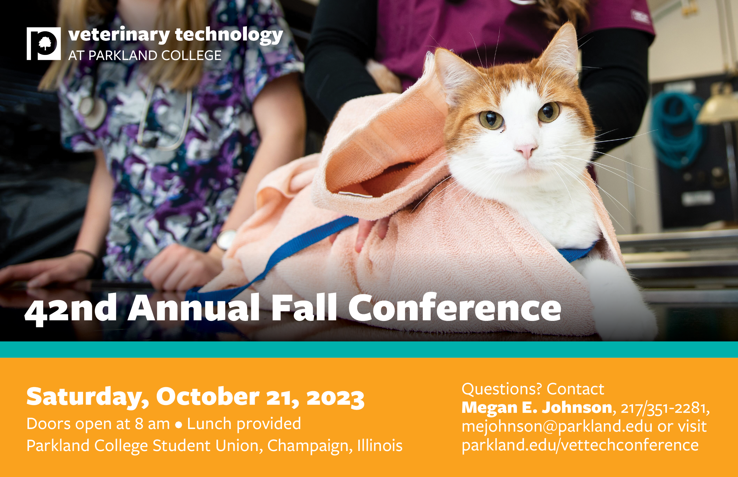 42nd Annual Fall Vet Tech Conference on Saturday October 21. Contact Megan Johnson at mejohnson@parkland.edu to learn more